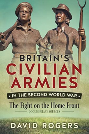 Britains Civilian Armies In The Second W - D Rogers [KSIĄŻKA]