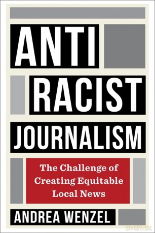 Antiracist Journalism - Andrea Wenzel [KSIĄŻKA]