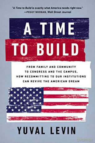 A Time To Build - Yuval Levin [KSIĄŻKA]