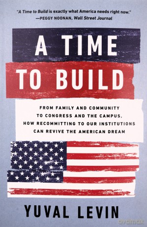 A Time To Build - Yuval Levin [KSIĄŻKA]