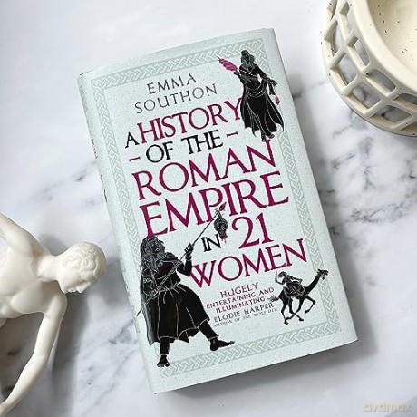 History Of The Roman Empire In 21 Women - Emma Southon [KSIĄŻKA]