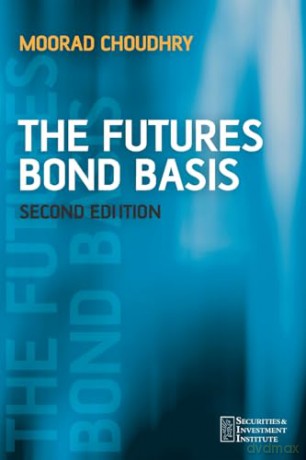Futures Bond Basis 2nd Edition - Moorad Choudhry [KSIĄŻKA]