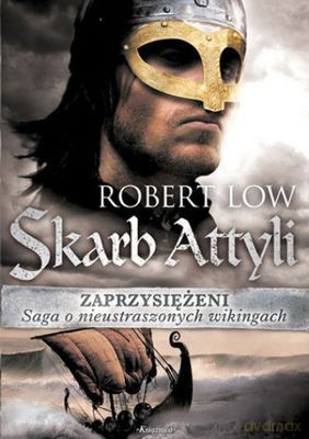 Zaprzysiężeni skarb Attyli - Robert Low [KSIĄŻKA]
