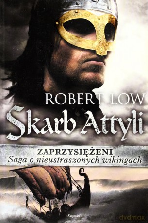 Zaprzysiężeni skarb Attyli - Robert Low [KSIĄŻKA]