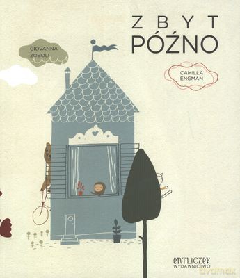 Zbyt późno - Giovanna Zoboli, Camilla Engman [KSIĄŻKA]