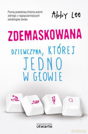 Zdemaskowana dziewczyna której jedno w głowie - Abby Lee [KSIĄŻKA]