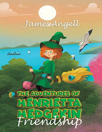 Adventures Of Henrietta Hedgekin Friends - James Angell [KSIĄŻKA]
