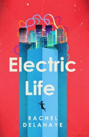 Electric Life - Rachel Delahaye [KSIĄŻKA]