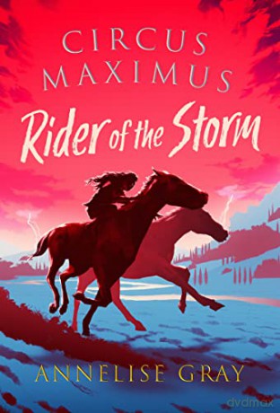 Circus Maximus Rider Of The Storm - Annelise Gray [KSIĄŻKA]