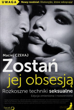 Zostań jej obsesją rozkoszne techniki seksualne - Maciej Czekaj [KSIĄŻKA]