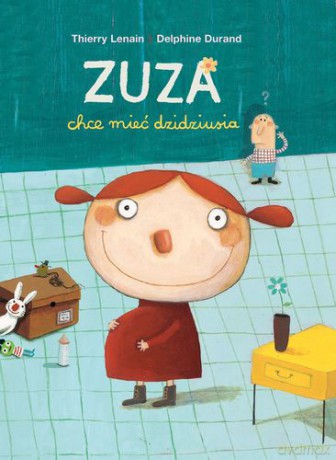 Zuza chce mieć dzidziusia - Thierry Lenain, Delphine Durand [KSIĄŻKA]