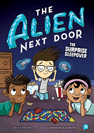 Alien Next Door 10 The Surprise Sleepove - A.I. Newton [KSIĄŻKA]