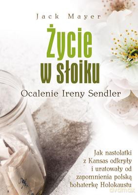 Życie w słoiku ocalenie Ireny Sendler - Jack Mayer [KSIĄŻKA]