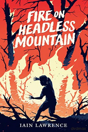 Fire On Headless Mountain - Iain Lawrence [KSIĄŻKA]