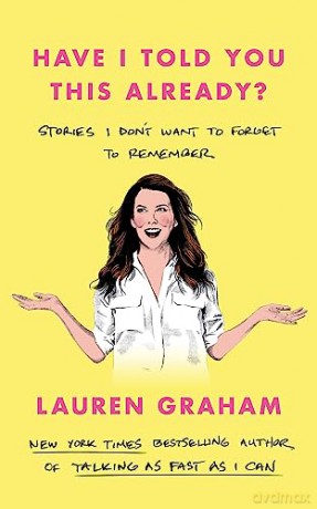 Have I Told You This Already - Lauren Graham [KSIĄŻKA]