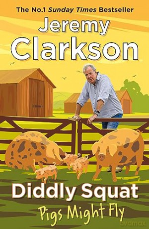 Diddly Squat: Pigs Might Fly - Jeremy Clarkson [KSIĄŻKA]