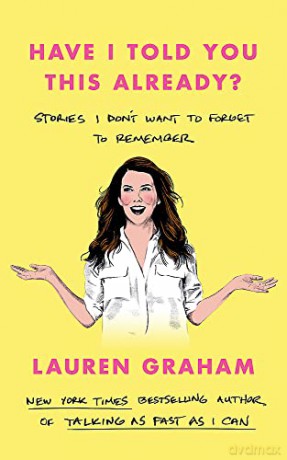 Have I Told You This Already - Lauren Graham [KSIĄŻKA]
