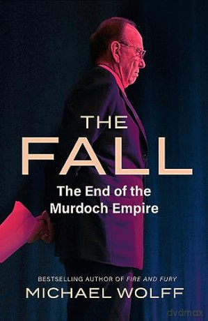 Fall The End Of The Murdoch Empire - Michael Wolff [KSIĄŻKA]