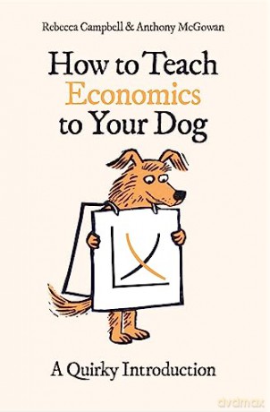 How To Teach Economics To Your Dog - Anthony Mcgowan [KSIĄŻKA]