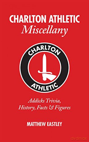 Charlton Athletic Miscellany - Matthew Eastley [KSIĄŻKA]