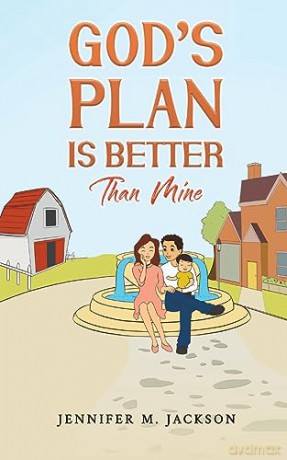 Gods Plan Is Better Than Mine - Jennifer M. Jackson [KSIĄŻKA]
