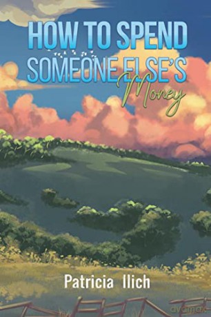 How To Spend Someone Elses Money - Patricia Ilich [KSIĄŻKA]