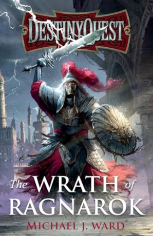 Destinyquest The Wrath Of Ragnarok - Ward Michael J. [KSIĄŻKA]