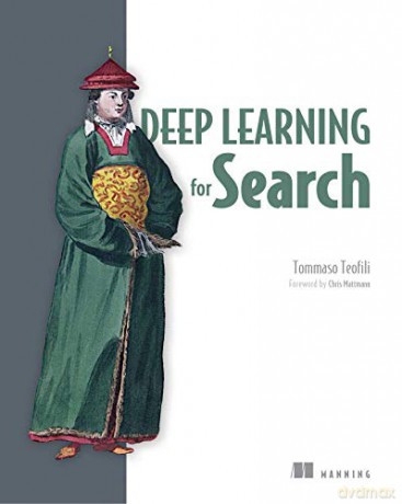 Deep Learning For Search - Tommaso Teofili [KSIĄŻKA]