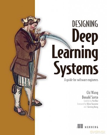 Engineering Deep Learning Systems - Chi Wang [KSIĄŻKA]