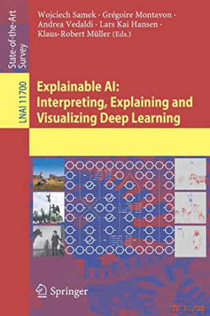 Explainable Ai: Interpreting, Explaining - Wojciech Samek [KSIĄŻKA]