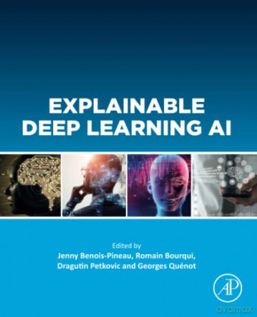 Explainable Deep Learning Ai - Jenny Benois-Pineau [KSIĄŻKA]