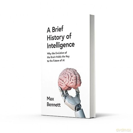 Brief History Of Intelligence - Max Bennett [KSIĄŻKA]