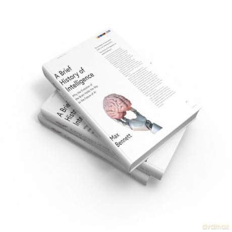 Brief History Of Intelligence - Max Bennett [KSIĄŻKA]