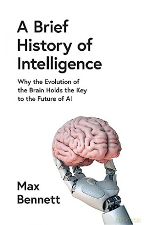 Brief History Of Intelligence - Max Bennett [KSIĄŻKA]