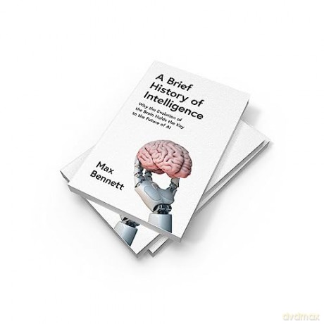 Brief History Of Intelligence - Max Bennett [KSIĄŻKA]