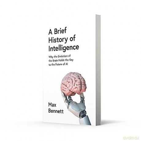 Brief History Of Intelligence - Max Bennett [KSIĄŻKA]