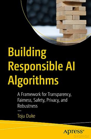 Building Responsible Ai Algorithms - Toju Duke [KSIĄŻKA]