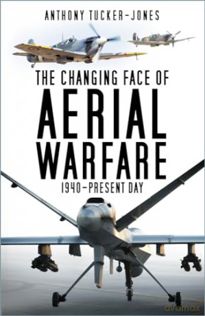 Changing Face Of Aerial Warfare - A Tucker-Jones [KSIĄŻKA]
