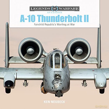 A10 Thunderbolt Ii - Ken Neubeck [KSIĄŻKA]
