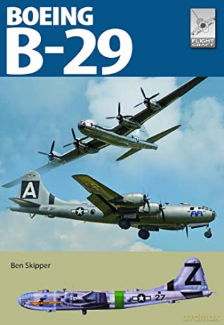 Flight Craft 29 Boeing B29 Superfortress - Ben Skipper [KSIĄŻKA]
