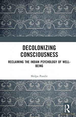 Decolonizing Consciousness - Shilpa Ashok Pandit [KSIĄŻKA]