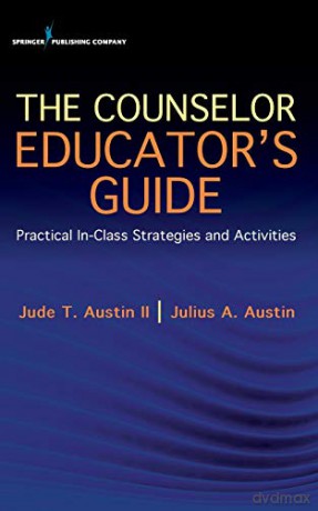 The Counselor Educators Guide - Jude T. Austin [KSIĄŻKA]