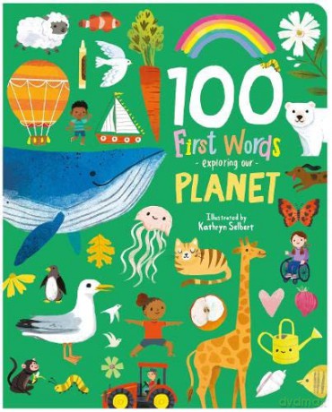 100 First Words Exploring Our Planet - Kathryn Selbert [KSIĄŻKA]