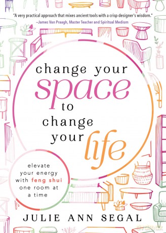 Change Your Space To Change Your Life - Julie Ann Segal [KSIĄŻKA]
