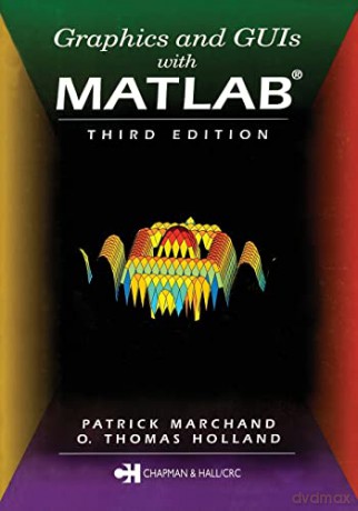 Graphics And Guis With Matlab - O. Thomas Holland [KSIĄŻKA]