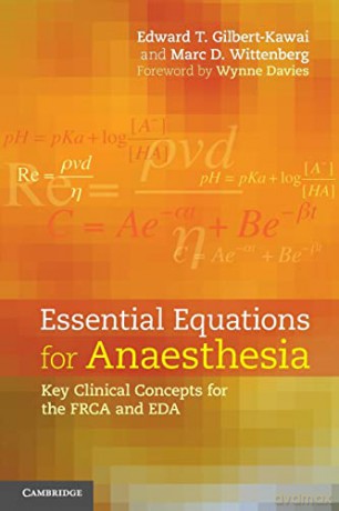 Essential Equations For Anaesthesia - Edwar Gilbert-Kawai [KSIĄŻKA]