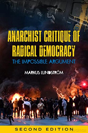 Anarchist Critique Of Radical Democracy - Markus Lundstrom [KSIĄŻKA]