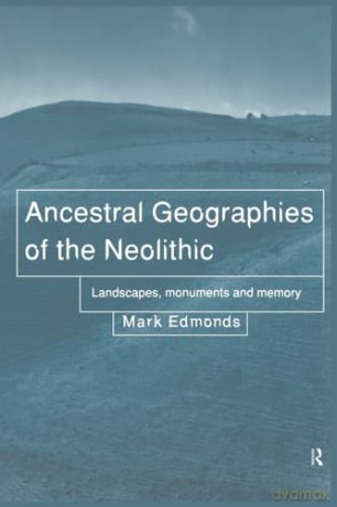 Ancestral Geographies Neolith - Mark Edmonds [KSIĄŻKA]