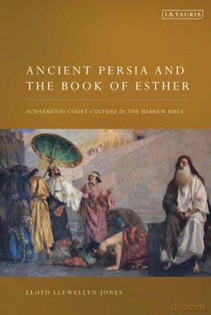 Ancient Persia And The Book Of Esth - Llewellyn Jones Lloy [KSIĄŻKA]