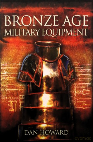 Bronze Age Military Equipment - Dan Howard [KSIĄŻKA]